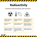 Radioactivity GCSE Physics P4 Retrieval Questions AQA Triple Science