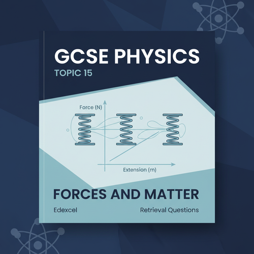 Forces and Matter GCSE Physics Topic 15 Edexcel Retrieval Questions worksheet cover