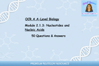 OCR A A-Level Biology Module 2.1.3 Nucleotides and Nucleic Acids 50 Questions and Answers