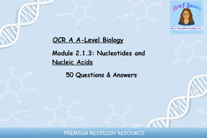 OCR A A-Level Biology: Module 2.1.3 Nucleotides and Nucleic Acids | 50 Questions & Answers