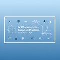 GCSE Physics IV Characteristics Required Practical Worksheet for AQA students