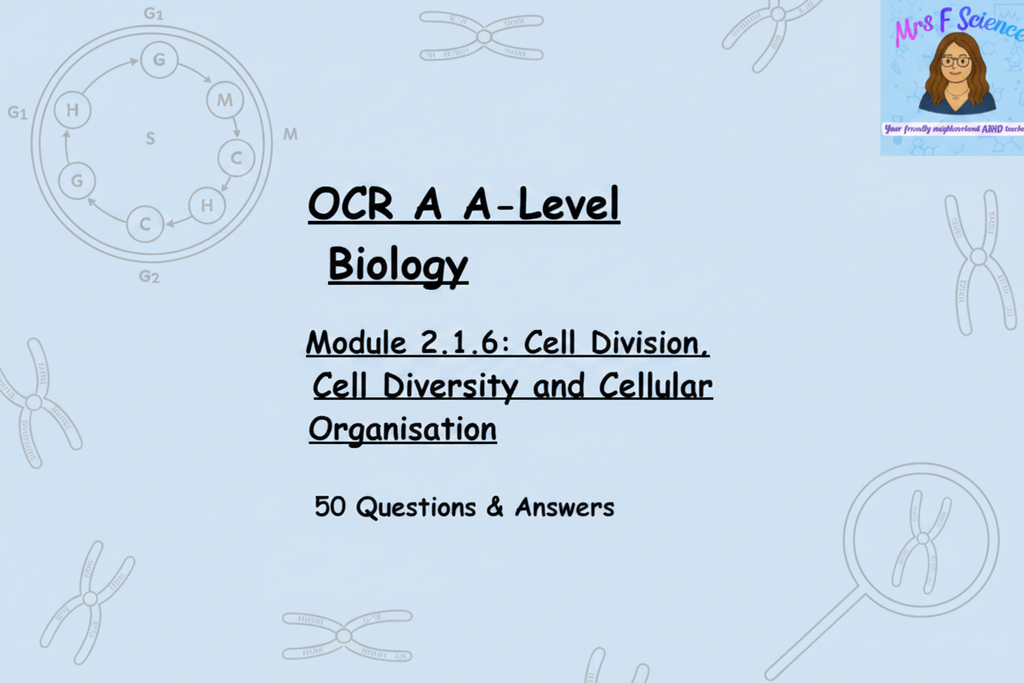 OCR A A-Level Biology Module 2.1.6 Cell Division Cell Diversity and Cellular Organisation 50 Questions and Answers