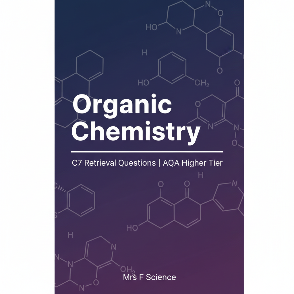 Organic Chemistry C7 Retrieval Questions | AQA Higher Tier